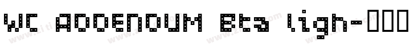 WC ADDENDUM Bta ligh字体转换 WC ADDENDUM Bta ligh字体转换